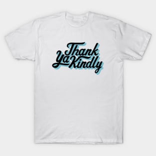 Thank Ya Kindly T-Shirt